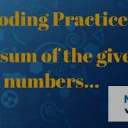 Coding Practice 7 Sum Of The Given Numbers Nxtwave Viral Ccbpacademy Python