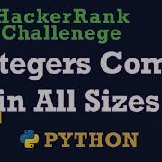 64 Integers Come In All Sizes Hackerrank Python Solution Explained