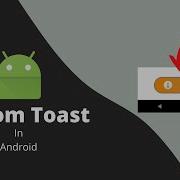 Custom Toast Notification In Android Tutorial For Beginners