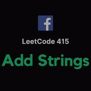 415 Add Strings JAVA Explanation Live Coding