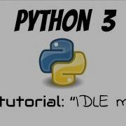 Tutorial 6 IDLE Modes And Their Differences Interactive Mode Python Shell Script Mode IDLE