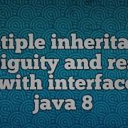 Multiple Inheritance Ambiguity And Resolution With Interfaces In Java 8