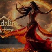 Kundalini Bhairavi Tantric Fire Dance For Awakening Energy Divine Feminine