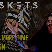 CASKETS 10 ONE MORE TIME REACTION IS THERE ANY NOTE MATT CAN T HIT