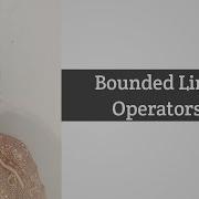 Bounded Linear Operators
