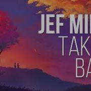 Jef Miles Take It Back Ft Dom Fricot With Lyrics
