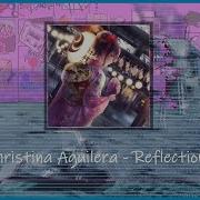 Slowed Pitched Christina Aguilera Reflection