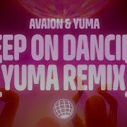 AVAION Keep On Dancing Yuma Remix Lyrics