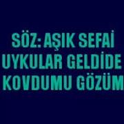 Uykular Geldide Kovdumu Gözüm Aşık Sefai