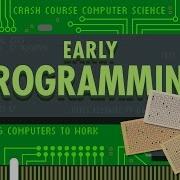Early Programming Crash Course Computer Science 10