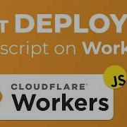 Как развернуть простой JavaScript на Cloudflare Workers краткое руководство