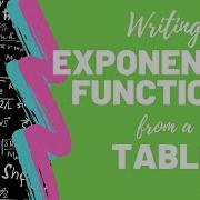 Writing Exponential Functions From A Table