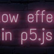 Easiest Glow Effect In P5 Js 2 Lines Of Code