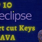 Top 10 Eclipse Shortcut Keys For JAVA