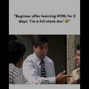 Beginner After Learning HTML For 2 Days I M A Full Stack Dev