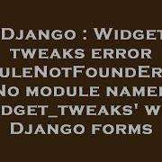 Django Widget Tweaks Error ModuleNotFoundError No Module Named Widget Tweaks With Django Forms