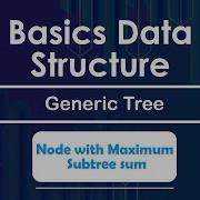 Node With Maximum Subtree Sum Module Generic Tree In English Java Video 26