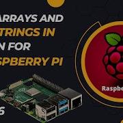 Loops Arrays And Strings In Python For Raspberry PI