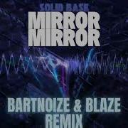 Solid Base Mirror Mirror BartNoize BLAZE Remix 2025