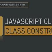JavaScript Class And Class Constructor
