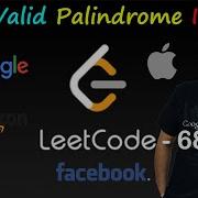 LEETCODE 680 Valid Palindrome II Easy Solution Solved With 2 Approaches