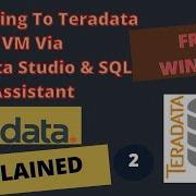 Connect Teradata Virtual Machine Using Teradata Studio Teradata SQL Assistant
