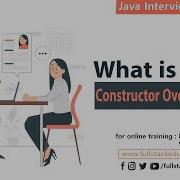 What Is Constructor Overloading Java Interview Questions Fullstack Edutech Java Interview