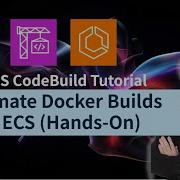 Учебное пособие по AWS CodeBuild автоматизация сборок Docker в ECS практическое занятие