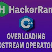 Overloading Ostream Operator HackerRank C Solution English Explanation