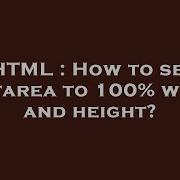 HTML How To Set Textarea To 100 Width And Height