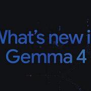 What S New In Gemma 4