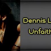 Dennis Lloyd Unfaithful Lyrics On Screen