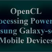 OpenCL Processing Power Of Samsung Galaxy Series Android Mobile Devices VTR 034