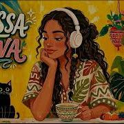 Smooth Bossa Nova Energy Calm Jazz Covers For Work Study Clear Mind