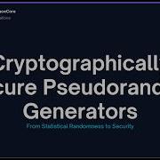 Cryptographically Secure PRNGs Explained CSPRNG Yao S Theorem Secure Randomness