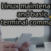 Linux Maintenance And Basic Terminal Commands