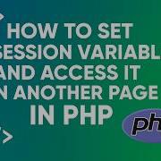 How To Set A Session Variable And Access It On Another Page In PHP Lesson 18