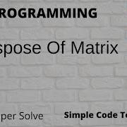 Transpose Of Matrices In C Programming Hindi