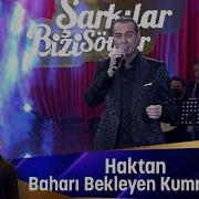 Haktan Baharı Bekleyen Kumrular Gibi