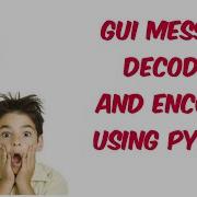 GUI Message Decoder And Encoder Using Python Python Tutorial Python World