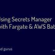 AWS Advanced Using SecretsManager In Fargate AWS Batch Part I Approach 1 2