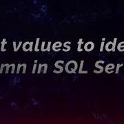 Insert Values To Identity Column In SQL Server Part 3