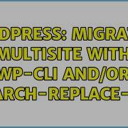 Wordpress Migrating Multisite With WP Cli And Or Search Replace DB