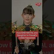 How BABYMETAL And Slaughter To Prevail S Collab Happened