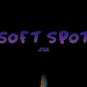 JMSN Soft Spot Lyrics
