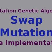 Genetic Algorithms 23 30 Swap Mutation With Java Implementation