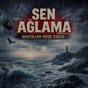 Sen Ağlama Anatolian Rock Cover