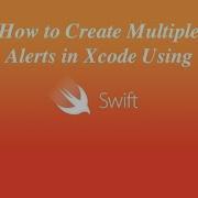 How To Create Multiple Alerts Assign Actions In Xcode Using Swift