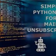 Python Bot For Mail Unsubscribing Simple And Easy Way To Unsubscribe Mails
