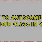 How To Autocomplete Python Class In Vim
